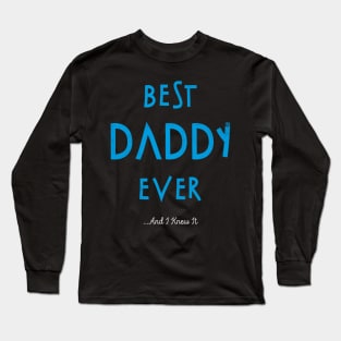 Father (2) Best Daddy Ever And I Knew It Long Sleeve T-Shirt